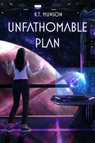 Unfathomable Plan