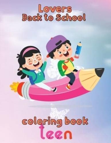 Lovers   Back to school Coloring Book Teen:  8.5''x11''/back to school  Coloring Book