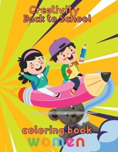 Creativity  Back to school Coloring Book Women:  8.5''x11''/back to school  Coloring Book