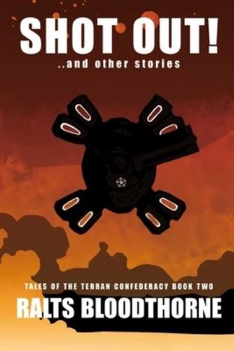 Shot Out!: Tales of the Terran Confederacy Book Two