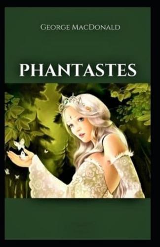 Phantastes(With Illustrations): George MacDonald (Sci-Fi & Fantasy, Classics Literature) [Annotated]