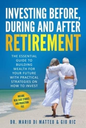 Investing Before, During and After Retirement