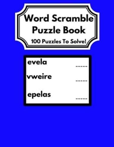 Word Scramble Puzzle Book: 100 Puzzles to Solve! Great Gift for Adults and Older Adults!