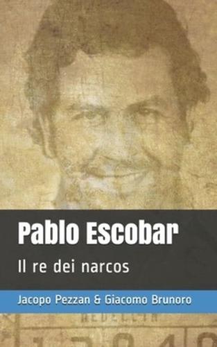 Pablo Escobar: Il re dei narcos