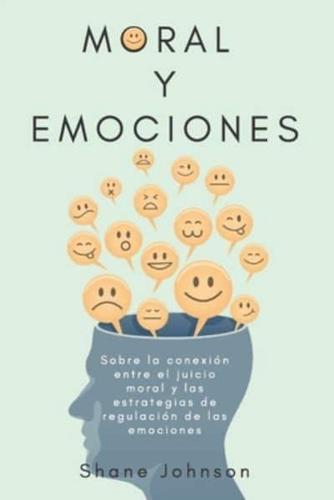 Moral y Emociones: Sobre la conexión entre el juicio moral y las estrategias de regulación de las emociones