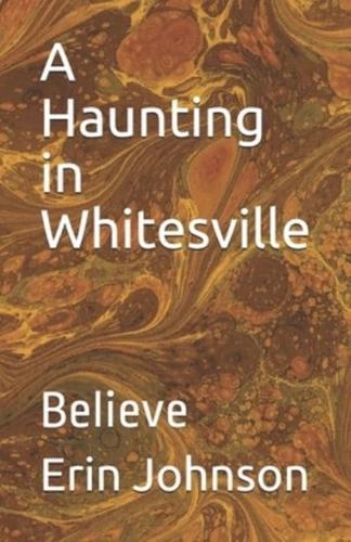 A Haunting in Whitesville: Believe