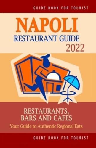 Napoli Restaurant Guide 2022: Your Guide to Authentic Regional Eats in Napoli, Italy (Restaurant Guide 2022)
