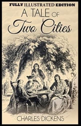 A Tale of Two Cities By Charles Dickens Fully Illustrated by (Hablot Knight Browne (Phiz))