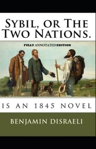 Sybil, or The Two Nations By Benjamin Disraeli (Fully Annotated Edition)