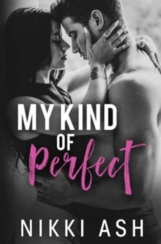 My Kind of Perfect: a roommates-to-lovers, single dad romance