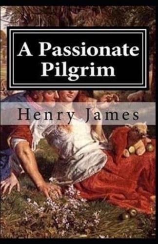 A Passionate Pilgrim Henry James: (Short Stories,  Classics, Literature) [Annotated]