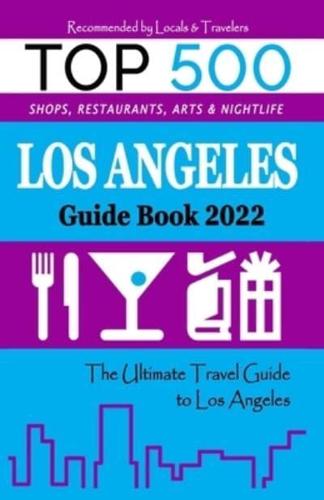 Los Angeles Guide Book 2022: The Most Recommended Shops, Entertainment and things to do at Night in Los Angeles (Guide Book 2022)