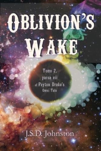 Oblivion's Wake: Tomo 2, parsa vii of Peyton Drake's Omni Tale