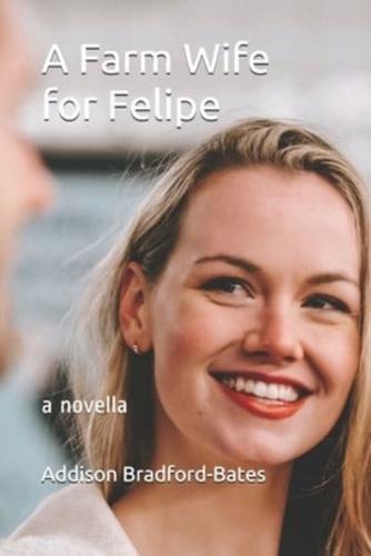 A Farm Wife for Felipe: a novella