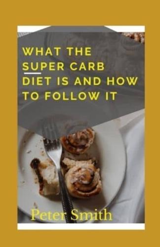 What The Super Carb Diet Is And How To Follow It : Shed Pounds, Build Strength, And Eat Real Food