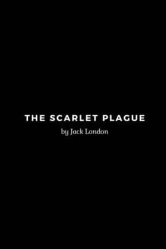 The Scarlet Plague by Jack London