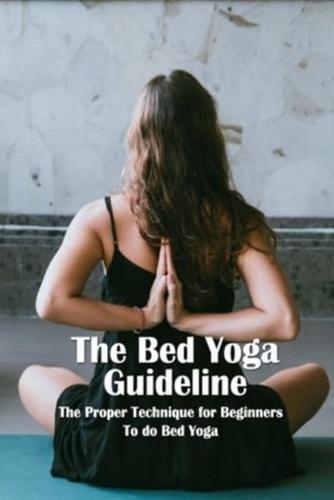 The Bed Yoga Guideline: The Proper Technique for Beginners To do Bed Yoga: The Bed Yoga Guideline