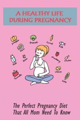 A Healthy Life During Pregnancy