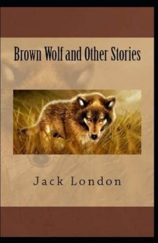 Brown Wolf and Other Stories Annotated