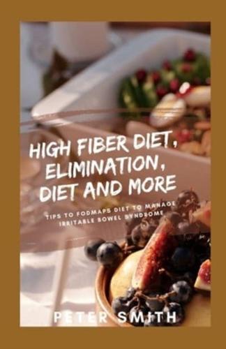 High-Fiber Diet, Elimination Diet, and More:  Tips To FODMAPs Diet To Manage Irritable Bowel Syndrome