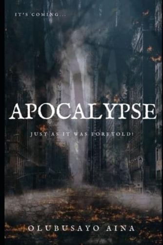 Apocalypse: JUST AS IT WAS FORETOLD!