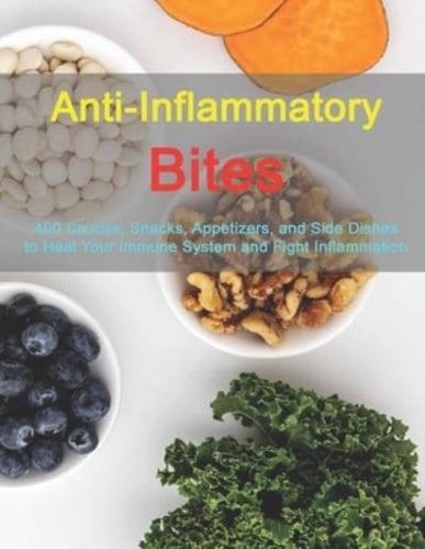 Anti-Inflammatory Bites: 400 Sauces, Snacks, Appetizers, and Side Dishes to Heal Your Immune System and Fight Inflammation