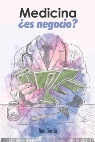 Medicina, ¿es negocio?