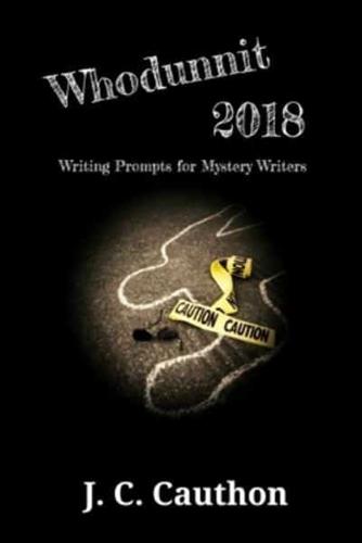 Whodunnit 2018: 365 Writing Prompts for Mystery Writers