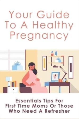 Your Guide To A Healthy Pregnancy
