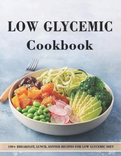 Low Glycemic Cookbook: 100+ Breakfast, Lunch, Dinner Recipes for Low Glycemic Diet