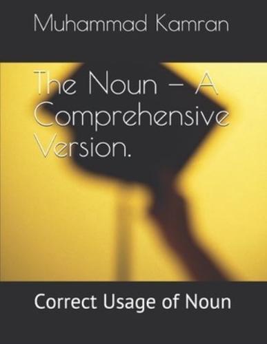 The Noun - A Comprehensive Version.: Correct Usage of Noun