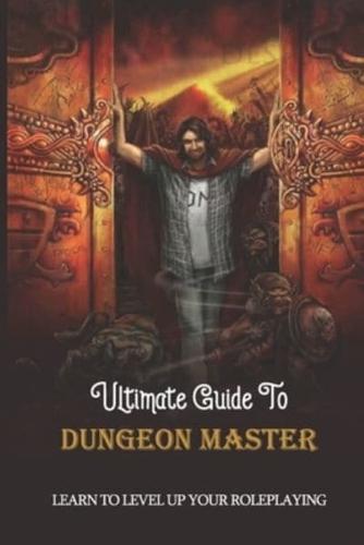 Ultimate Guide To Dungeon Master