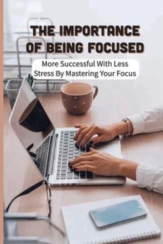 The Importance Of Being Focused