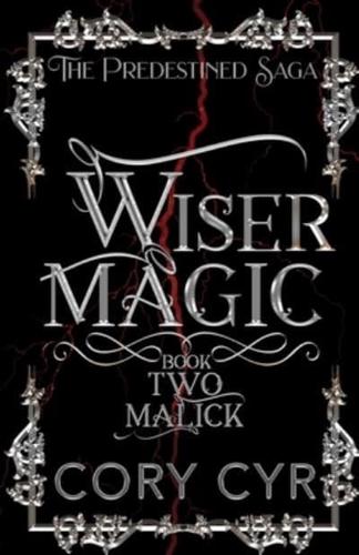 Wiser Magic Book 2: Malick: The Predestined Saga