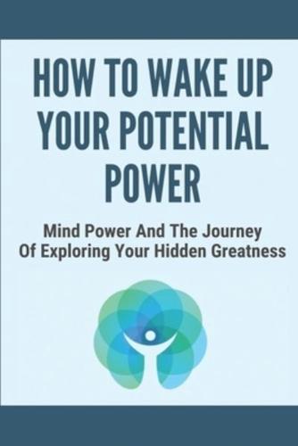 How To Wake Up Your Potential Power