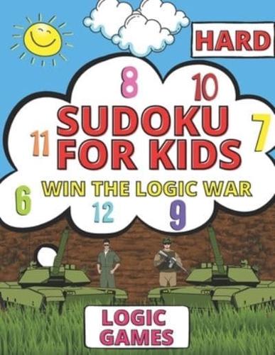 Win The Hard Game Of Logic War - Sudoku For Kids Ages 8-12: Logic & Brains Games 9x9 For Childrens With Solutions