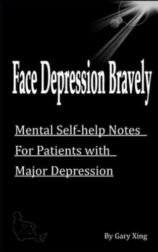 Face Depression Bravely: Mental Self-help Notes for Patients with Major Depression