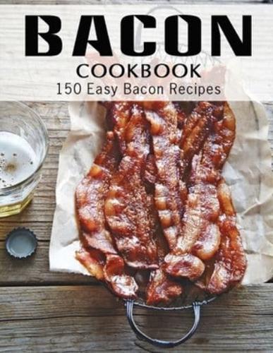Bacon Cookbook: 150 Easy Bacon Recipes