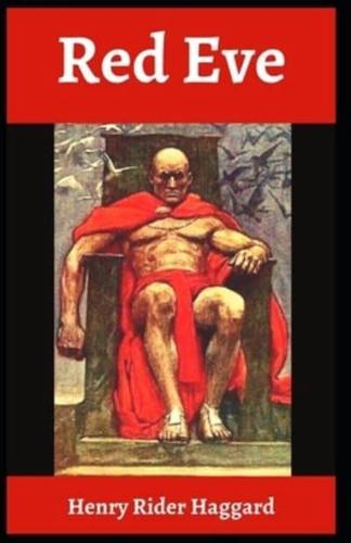 Red Eve Henry Rider Haggard: (Fiction, Novel, Fantasy, Classics, Literature, Supernatural  Story) [Annotated]