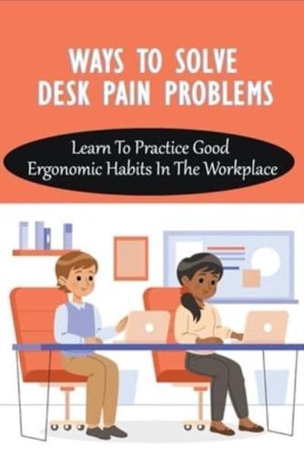 Ways To Solve Desk Pain Problems