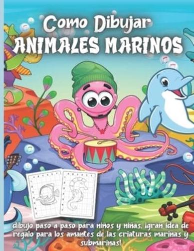 Como Dibujar Animales Marinos: Dibujo paso a paso para niños y niñas, ¡gran idea de regalo para los amantes de las criaturas marinas y submarinas!
