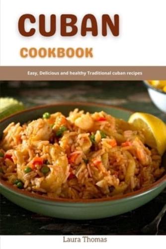 Cuban Cookbook: Easy, delicious and healthy traditional cuban recipes