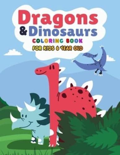 Dragons & Dinosaurs Coloring Book For Kids 6 Year Old: Mythical and magical creatures to color for toddlers, kids, boys, girls   Amazing prehistoric animal Relaxing dinosaurs and dragons coloring book