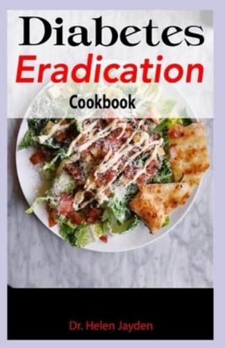 Diabetes Eradication Cookbook