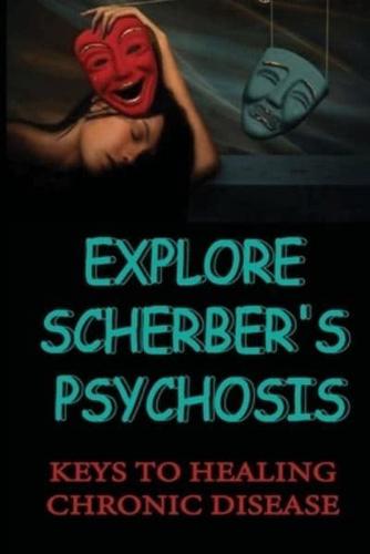 Explore Scherber's Psychosis