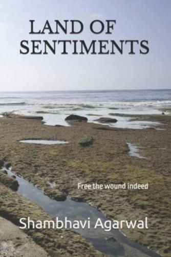 LAND OF SENTIMENTS: Free the wound indeed