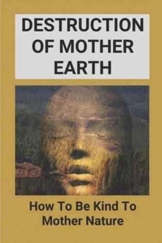 Destruction Of Mother Earth