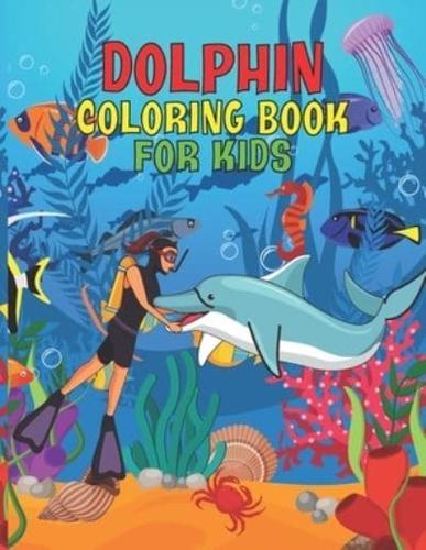 Dolphin Coloring Book For Kids: A Kids Coloring Book with Adorable Design of Dolphins ll Sea Life Coloring Book For Kids ll 30 Super Fun Coloring Pages ll Dolphin Activity Book For Kids ll World of Dolphins ll Dolphin Coloring Book For Teens,Toddlers