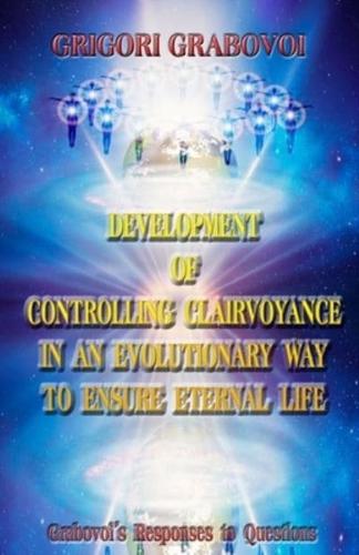 Development of Controlling Clairvoyance in an Evolutionary Way to Ensure Eternal Life