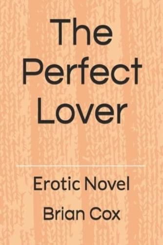 The  Perfect  Lover : Erotic  Novel